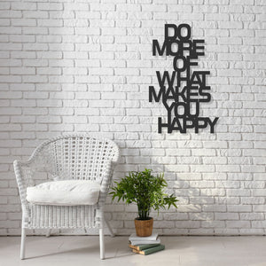 Do More Of What Makes You Happy ~ Steel Wall Art Decor