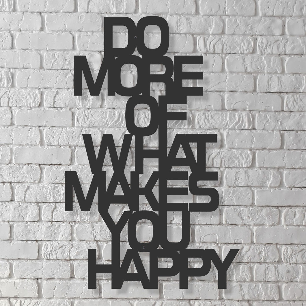 Do More Of What Makes You Happy ~ Steel Wall Art Decor
